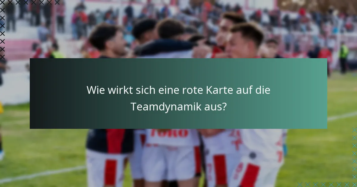 Wie wirkt sich eine rote Karte auf die Teamdynamik aus?